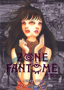 Zone Fantôme Tome 1 - Ito Junji
