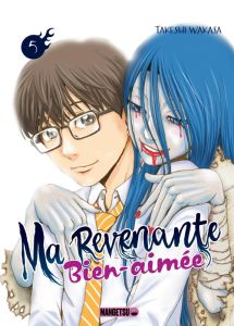 Ma revenante bien-aimée Tome 5 - Wakasa Takeshi - Fournier Alexandre - Lacherie Jea