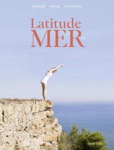 Latitude mer 2. Spécial Grèce. La mer : la nouvelle révolution française - COLLECTIF