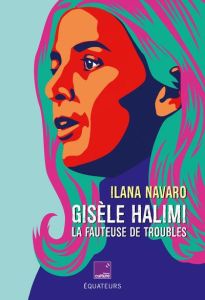 Gisele halimi, la fauteuse de troubles - Navaro Ilana