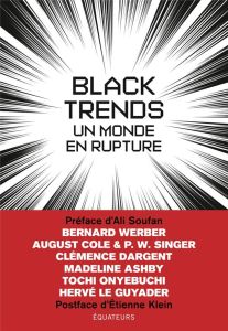 Black Trends. Un monde en rupture - Werber Bernard - Cole August - Soufan Ali - Klein