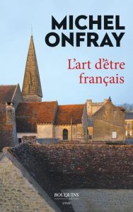 L'art d'être français. Lettres à de jeunes philosophes - Onfray Michel