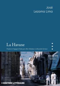 La Havane - Lezama Lima José - Schulman Aline - Carrasco Alexa