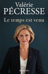 Le temps est venu - Pécresse Valérie