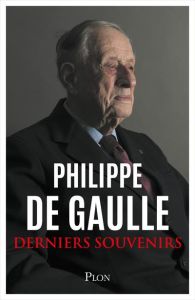 Derniers souvenirs - Gaulle Philippe de - Barré Jean-Luc - Jaigu Charle