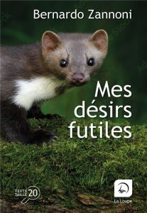 Mes désirs futiles [EDITION EN GROS CARACTERES - Zannoni Bernardo