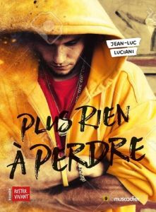 Plus rien à perdre - Luciani Jean-Luc