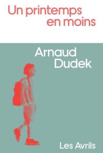 Un printemps en moins - Dudek Arnaud