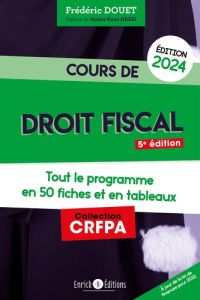 Cours de droit fiscal. Tout le programme en 50 fiches et en tableaux, Edition 2024 - Douet Frédéric