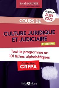 Cours de culture juridique et judiciaire. Tout le programme en 101 fiches alphabétiques, Edition 202 - Maurel Erick - Haeri Kami