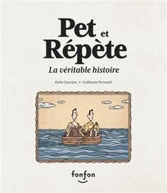 Pèt et Répète. La véritable histoire - Canciani Katia - Perreault Guillaume