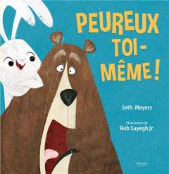 Peureux toi-même ! - Meyers Seth - Sayegh Rob Jr.