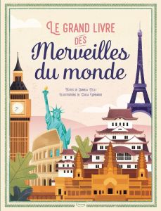 Le grand livre des Merveilles du monde - Celli Daniela - Lombardo Giulia - Peras Emmanuelle