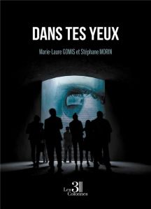 Dans tes yeux - Gomis Marie-Laure - Morin Stéphane