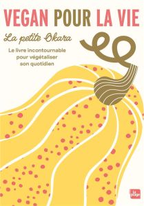 Vegan pour la vie. Le livre incontournable pour végétaliser son quotidien - Lagardette Marion - Mayer Lisa