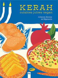 Kerah. Cuisines juives vegan - Aknine Julianne