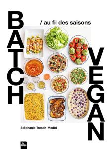 Batch vegan au fil des saisons - Tresch-Medici Stéphanie