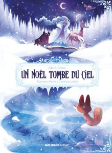 Un Noël tombé du ciel - Green Ellie S. - Merle Faustine - Leibel Caroline