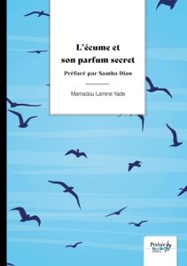 L'écume et son parfum secret - Lamine Yade Mamadou - Diao Samba