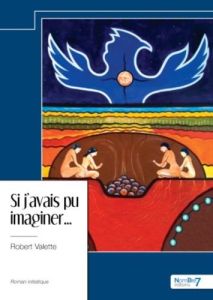 Si j'avais pu imaginer... - Valette Robert