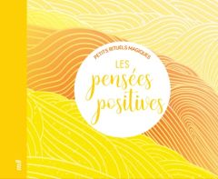 Les pensées positives. Petits rituels magiques - COLLECTIF