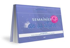 Semainier de la Lune. 53 semaines pour s'équilibrer avec les phases lunaires - Cholley Marie - Cabre Laura