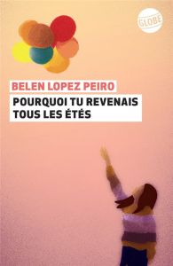 Pourquoi tu revenais tous les étés ? - Lopez peiro Belen - Belperron Lise