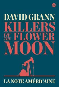 Killers of the Flower Moon. La Note américaine - Grann David - Gay Cyril