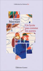 Un lycée pas comme les autres - Meynier Yvonne - Roullier Lucie - Pairel Gaëlle