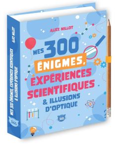 Mes 300 énigmes, expériences scientifiques & illusions d'optique. Avec un crayon - Millot Alice