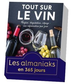 Tout sur le vin. Région, dégustation, cépage : une information par jour - Huet Myriam