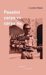 Pasolini corps vu - corps nu - Rabat Justine