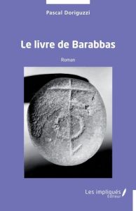 Le livre de Barabbas. Roman - Doriguzzi Pascal