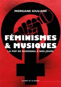 Féminismes et musiques. De Madonna à nos jours - Giuliani Morgane