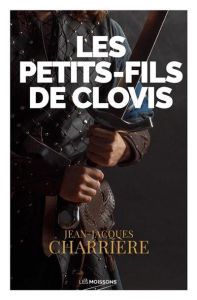 Les petits-fils de Clovis - Charrière Jean-Jacques