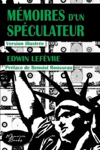 Mémoires d'un spéculateur - Lefèvre Edwin - Briar Alice - Rousseau Benoist - L