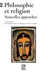 Philosophie et religion. Nouvelles approches - Bouriau Christophe - Meessen Yves - Larminach Flor