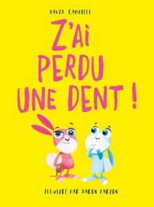 Z'ai perdu une dent ! - Campbell David - Parton Daron