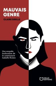 Mauvais genre. Une enquête toulousaine de la commissaire Isabelle Rivière - Sibille Claire