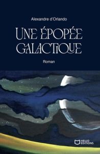 Une épopée galactique - Orlando Alexandre d'