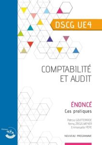 Comptabilité et audit UE 4 du DSCG. Enoncé, Edition 2024-2025 - Gouttefarde Patricia - Ziegelmeyer Fanny - Pèpe Em