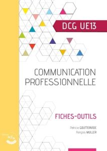 Communication professionnelle. UE 13 du DCG - Muller François - Gouttefarde Patricia