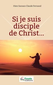 Si je suis disciple de Christ... - Hien Sansan claude fernand