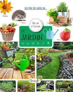 Le jardin. Quiz, jeux et p'tites infos - Clairet Anne