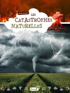 Les catastrophes naturelles - Feterman Georges