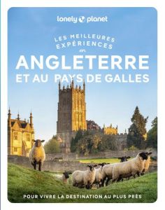 Les meilleures expériences en Angleterre et au Pays de Galles. Avec 1 Plan détachable - Bremner Jade - Elliott Jenny - Irving Sarah - Luxt