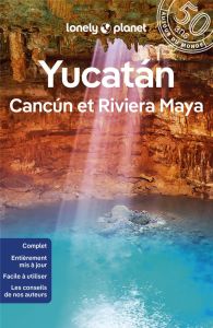 Yucatán, Cancún et Riviera Maya. 2e édition. Avec 1 Plan détachable - St Louis Regis - Bartlett Ray - Harrell Ashley - H