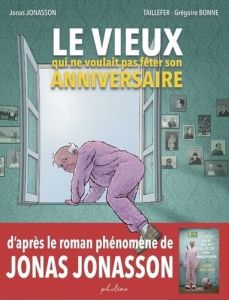 Le vieux qui ne voulait pas fêter son anniversaire - Jonasson Jonas - Taillefer - Bonne Grégoire