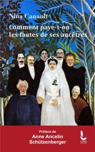 Comment paye-t-on les fautes de ses ancêtres. L'inconscient transgénérationnel - Canault Nina - Ancelin-Schützenberger Anne