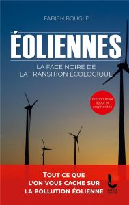 Eoliennes : la face noire de la transition écologique - Bouglé Fabien